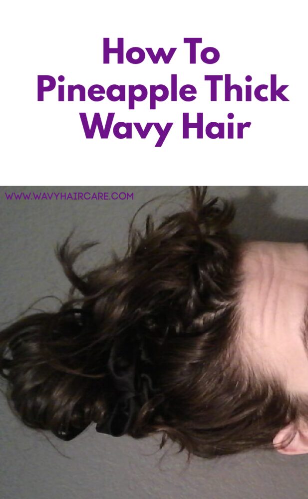 how to pineapple thick wavy hair
