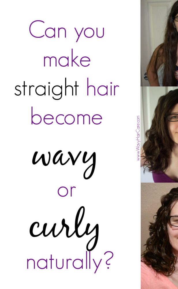 can you make straight hair become wavy or curly naturally?