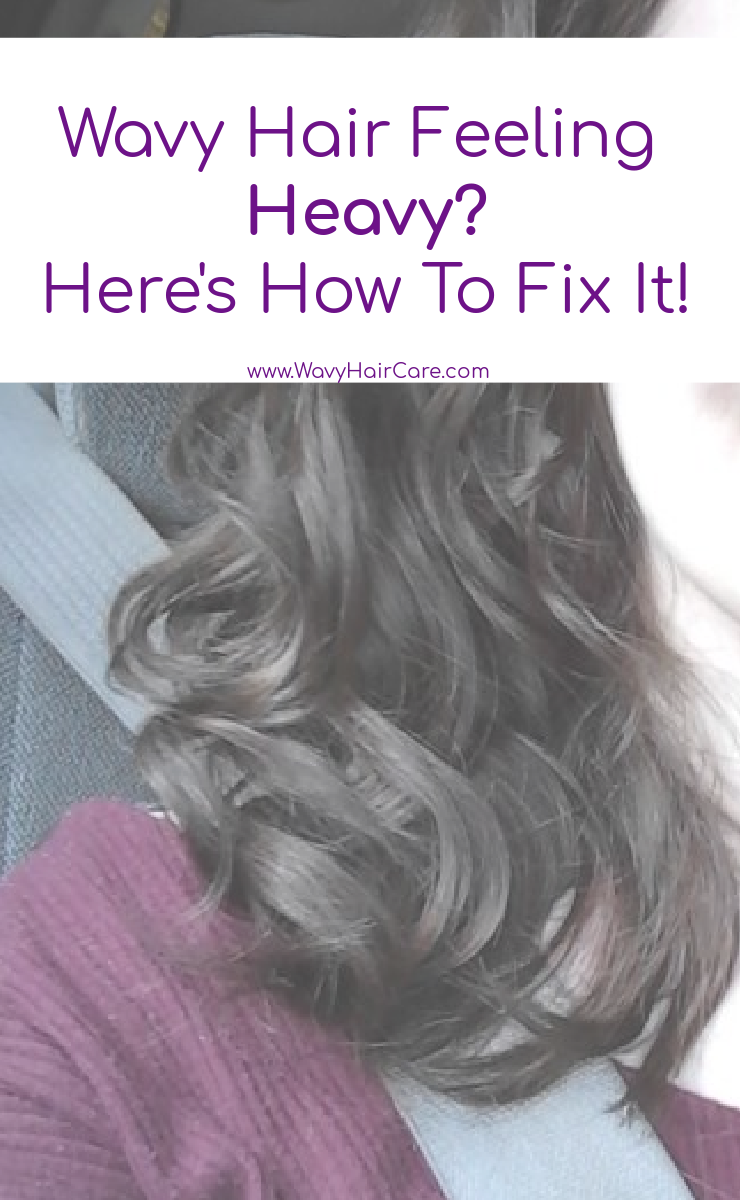 What causes wavy hair to feel heavy and how to fix it