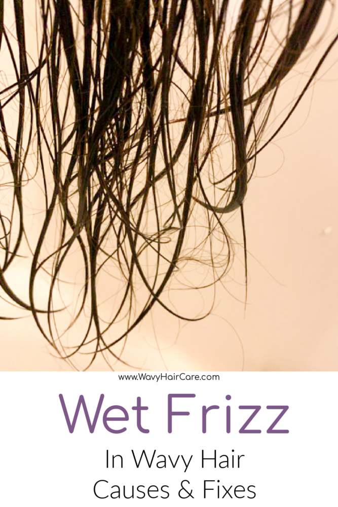 Wet Frizz in wavy hair - causes and fixes