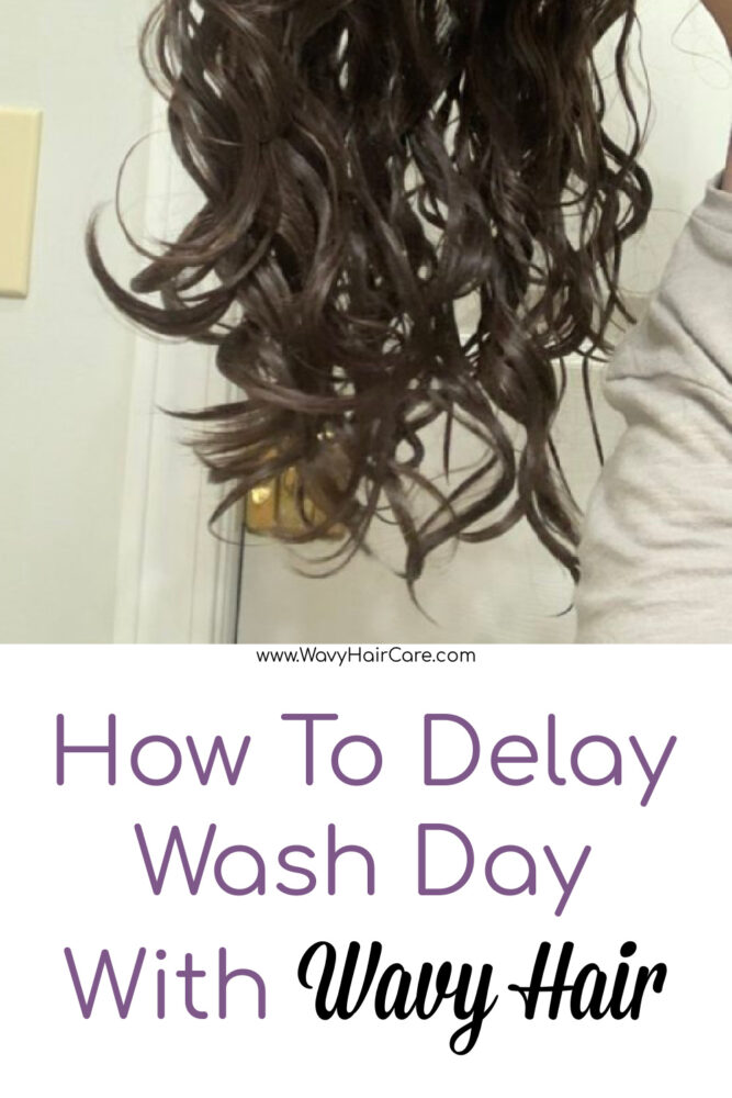 How to delay wash day when you have naturally wavy hair