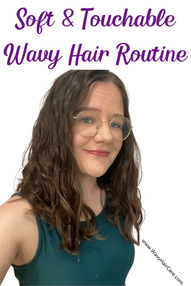 Soft & Touchable wavy hair routine for when you want the BEST feeling hair on the curly girl method